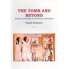 The Tomb and Beyond: Burial Customs of the Egyptian Officials (Egyptology)