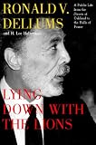 Lying Down With The Lions : A Public Life From The Streets Of Oakland To The Halls Of Power