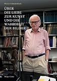 Werner Schmalenbach - &Uuml;ber die Liebe zur Kunst und die Wahrheit der Bilder - Gespr&auml;che mit Susanne Henle - Susanne Henle