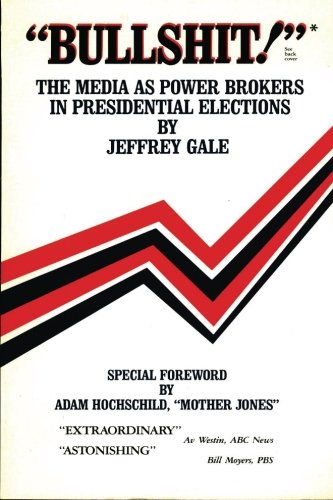 Bullshit: The Media as Power Brokers in Presidential Elections