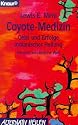 Coyote- Medizin. Geist und Erfolge indianischer Heilung.