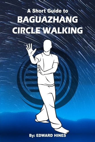 Baguazhang circle walking: a short guide to