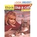 Think Like a Cat: How to Raise a Well-Adjusted Cat--Not a Sour Puss