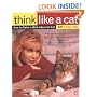 Think Like a Cat: How to Raise a Well-Adjusted Cat--Not a Sour Puss