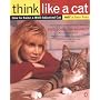 Think Like a Cat: How to Raise a Well-Adjusted Cat--Not a Sour Puss