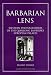 Barbarian Lens: Western Photographers of the Qianlong Emperor's European Palaces (Documenting the Image Series)