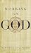 Working on God (Hardcover)