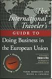 The International Traveller s Guide to Doing Business in the European Union (International Business Traveller s Series)