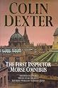 The First Inspector Morse Omnibus: The Dead of Jericho, Service of All the Dead, the Silent World of Nicholas Quinn