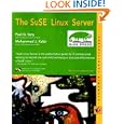 The SuSE Linux Server (With CD-ROMs) by Paul G. Sery and Mohammed J. Kabir