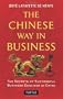The Chinese Way in Business: Secrets of Successful Business Dealings in China