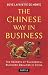 The Chinese Way in Business: Secrets of Successful Business Dealings in China