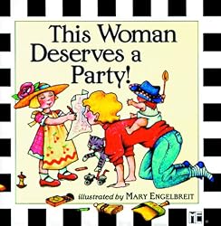 This Woman Deserves A Party-M. Engelbreit