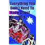Everything You Didn't Need to Know About Australia (Everything You Didn't Need to Know Series)
