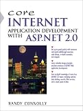 Core Internet Application Development with ASP.NET 2.0 (Core Series)