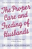 The Proper Care and Feeding of Husbands: What Successful Marriage is Really About: What Successful Marriage Is Really About