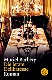 Die letzte Delikatesse. - Muriel Barbery, Gabriela Zehnder