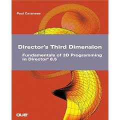 Director's Third Dimension: Fundamentals of 3D Programming in Director 8.5