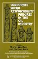 Corporate Social Responsibility Failures in the Oil Industry (Work, Health and Environment) (Work, Health and Environment Series)