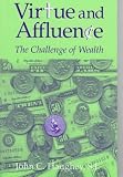 Virtue and Affluence: The Challenge of Wealth