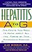 Hepatitis A to G: The Facts You Need to Know About All the Forms of This Dangerous Disease by Alan Berkman ISBN 0446608327