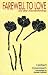 Farewell to Love and Other Misunderstandings (Studies in Austrian Literature, Culture, and Thought Translation Series)