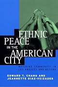 Ethnic Peace in the American City : Building Community in Los Angeles and Beyond