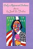 Only Approved Indians Stories (American Indian Literature & Critical Studies)