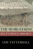The World from Beginnings to 4000 BCE (New Oxford World History)