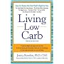 Living Low Carb: Controlled-Carbohydrate Eating for Long-Term Weight Loss