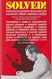 Solved! : famous mystery writers on classic true-crime cases