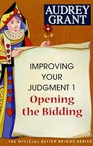 Improving Your Judgment 1: Opening the Bidding