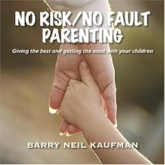 No Risk No Fault Parenting by Barry Neil Kaufman