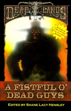 Cover image : A Fist Full O' Dead Guys (PEG2100) (Deadlands: The Anthology with No Name)