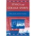 Ethics and College Sports: Ethics, Sports, and the University (Issues in Academic Ethics)