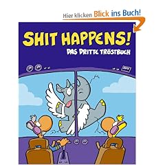 Shit happens!: Das dritte Tr�stbuch