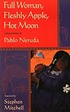 Full Woman, Fleshly Apple, Hot Moon: Selected Poems