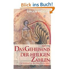 Das Geheimnis der heiligen Zahlen: Ein Schl�ssel zu den R�tseln der Bibel