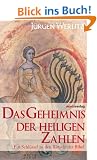 Das Geheimnis der heiligen Zahlen: Ein Schl�ssel zu den R�tseln der Bibel