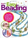 Easy Beading: The Best Projects from the First Year of BeadStyle magazine