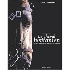 Le cheval lusitanien : Elevage et traditions �questres au Portugal
