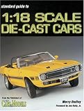 Standard Guide to 1:18 Scale Die-Cast Cars (Standard Catalog)