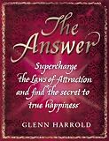 The Answer: Supercharge the Laws of Attraction and Find True Happiness. by Glenn Harrold
