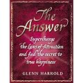 The Answer: Supercharge the Law of Attraction and Find the Secret of True Happiness
