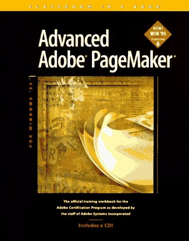 Advanced Adobe Pagemaker: For Windows '95 Version 6 (Classroom in a Book (Adobe))