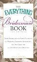The Everything Bridesmaid Book: From bachelorette party planning to wedding ceremony etiquette - all you need for an unforgettable wedding (Everything Series)