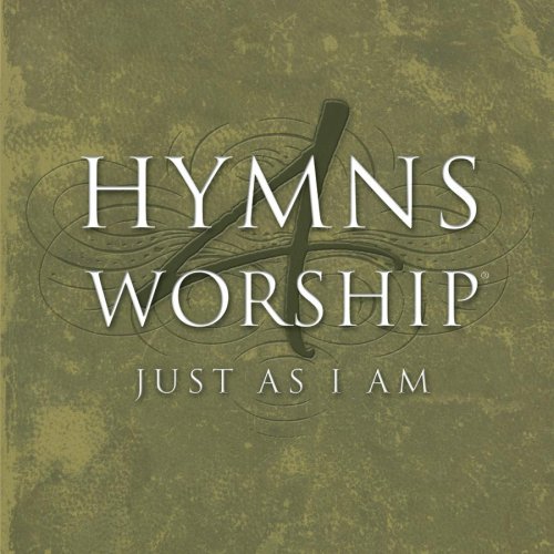 Hymns 4 Worship - Hymns 4 Worship: Just As I Am - Zortam Music
