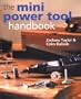 The Mini Power Tool Handbook