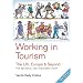 Working in Tourism: The UK, Europe and Beyond: The UK, Europe and Beyond - For Seasonal and Permanent Staff (Working in Tourism: The UK, Europe & Beyond)