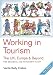Working in Tourism: The UK, Europe and Beyond: The UK, Europe and Beyond - For Seasonal and Permanent Staff (Working in Tourism: The UK, Europe & Beyond)